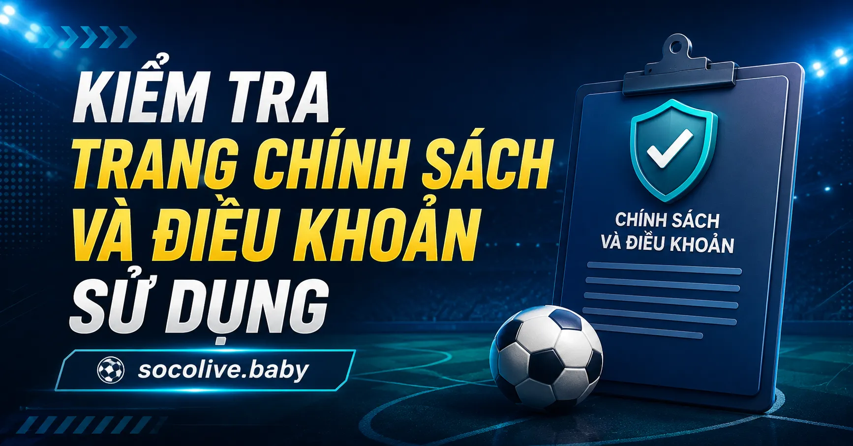 Socolive.baby Có Phải Trang Chủ Chính Thức Không? 2 Kiểm tra trang chính sách và điều khoản sử dụng